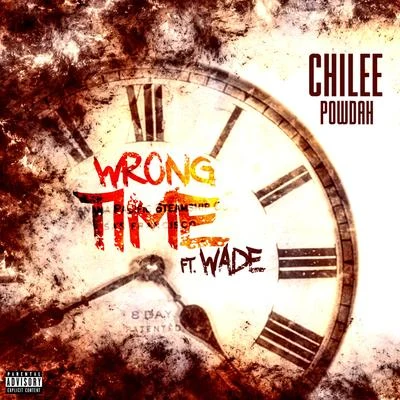 Chilee Powdah Wrong Time (feat. Wade)