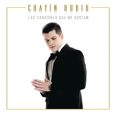 Chayín Rubio Las Canciones Que Me Gustan