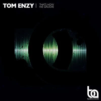 Tom Enzy Thats How We Groove