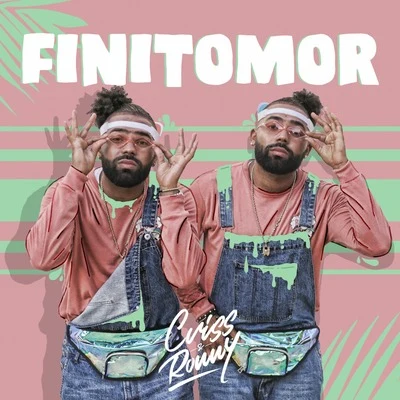 Criss &amp; Ronny Finitomor