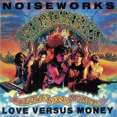 Noiseworks Love Versus Money