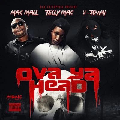 Mac Mall/Telly Mac/V-Town Ova Ya Head