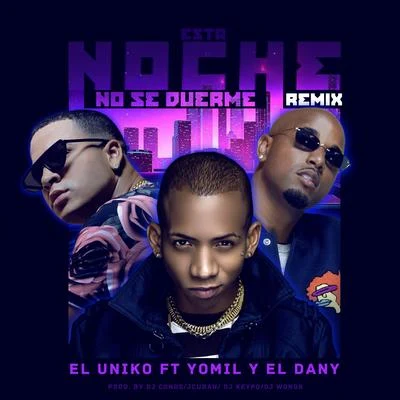 El Uniko Esta Noche No Se Duerme (Remix)