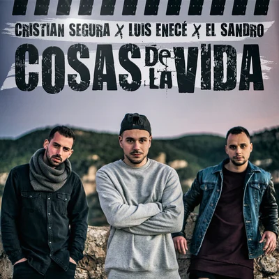 Cristian Segura/El Sandro/Luis Enecé Cosas de la Vida