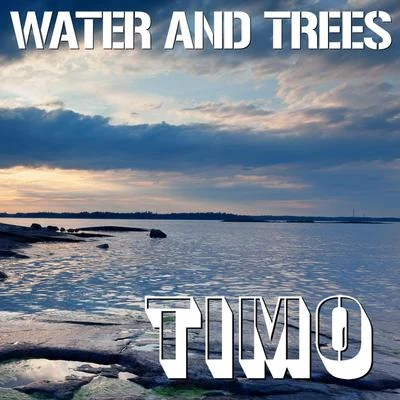 Timo Water and Trees