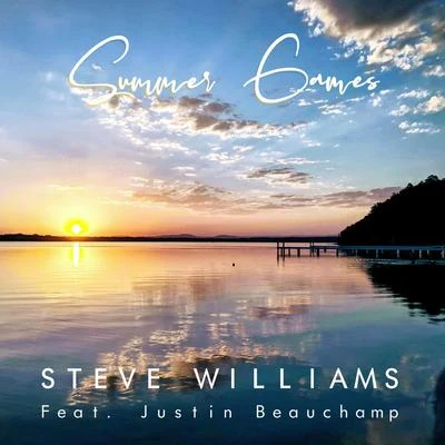 Steve Williams Summer Games (feat. Justin Beauchamp)