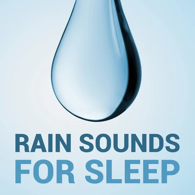 Rain Sounds/Rain Sounds for Relaxation and Sleep/Rain Sounds For Sleep Rain Sounds for Sleep