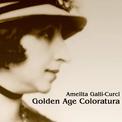 Amelita Galli-Curci Golden Age Coloratura