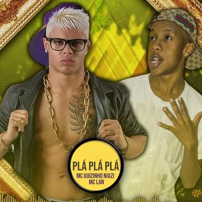 MC Lan/Mc Guizinho Niazi Plá Plá Plá