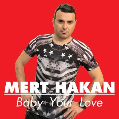 Mert Hakan Baby Your Love