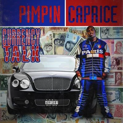 Pimpin Caprice Currency Talk