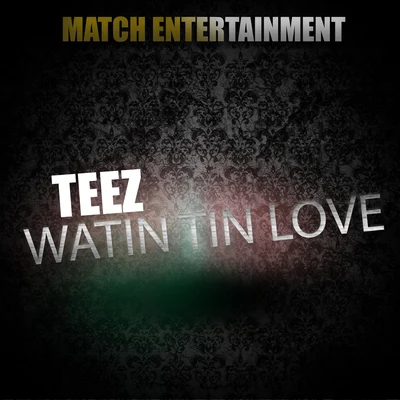 Teez Watin Tin Love