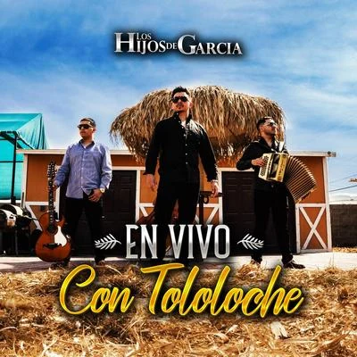 Los Hijos De Garcia En Vivo Con Tololoche