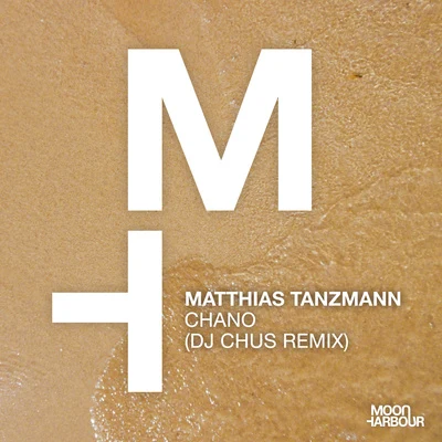 Matthias Tanzmann/Dj Chus Chano (DJ CHUS Remix)