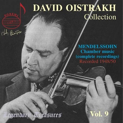 David Oistrakh/Lev Oborin/Peter Bondarenko/Sviatoslav Knushevitsky/Mikhail Terian/Vladimir Yampolsky Oistrakh Collection, Vol. 9: Mendelssohn Piano Trios