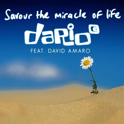 Dario G/David Amaro Savour the Miracle of Life