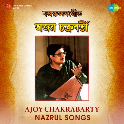 Ajoy Chakrabarty Ajoy Chakraborty Nazrul Songs