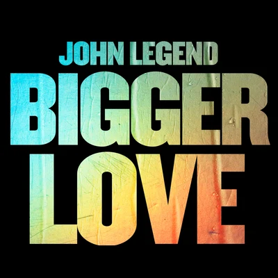 John Legend Bigger Love