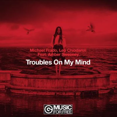 Amber Sweeney/Michael Prado/Leo Chiodaroli Troubles On My Mind