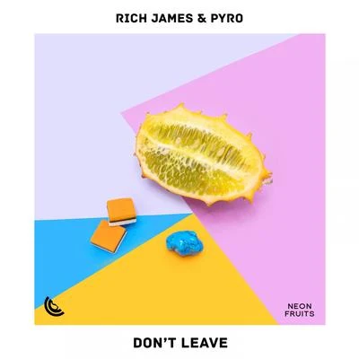 Pyro/Rich James Don't Leave