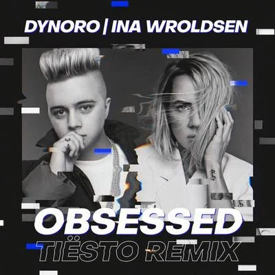 Ina Wroldsen/Dynoro Obsessed (Tiësto Remix)