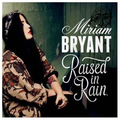 Miriam Bryant Raised in Rain