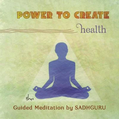 Sadhguru Power to Create: Health