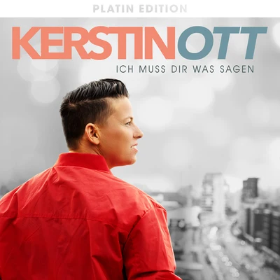 Kerstin Ott Ich muss Dir was sagen (Platin Edition)