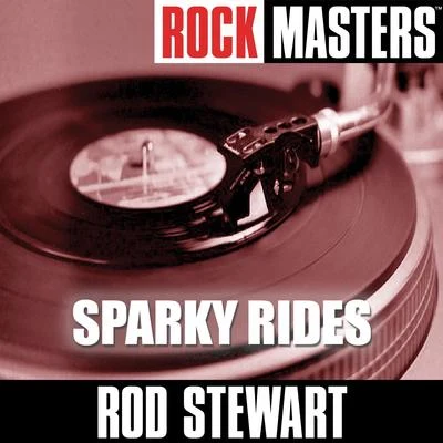 Rod Stewart Rock Masters: Sparky Rides