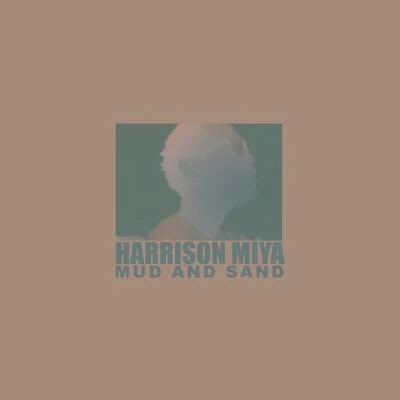 Harrison Miya Mud and Sand