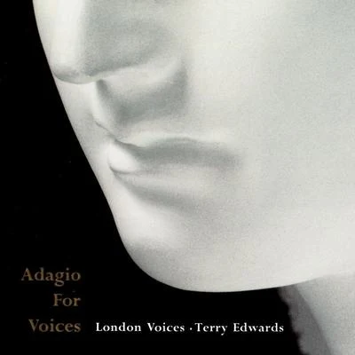 London Voices/Terry Edwards Adagio for Voices