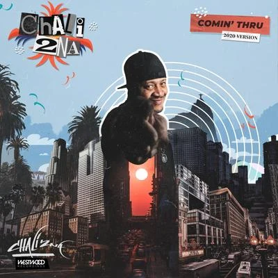 Chali 2na Comin' Thru (2020 Version)