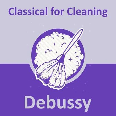 Claude Debussy Classical for Cleaning: Debussy