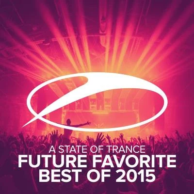 Jano/MaRLo/Susana/Roxanne Emery/Zaa/Gaia A State Of Trance - Future Favorite Best Of 2015