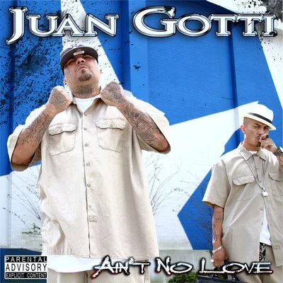 Juan Gotti Aint Know Love