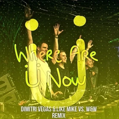 Dimitri Vegas & Like Mike Where Are Ü Now (Dimitri Vegas & Like Mike Vs. W&W Remix)