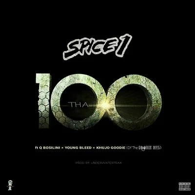 Spice 1 Tha 100 (feat. Q Bosilini, Young Bleed & Khujo Goodie)