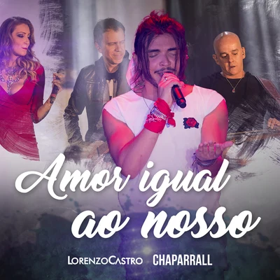 Lorenzo Castro/Chaparral Amor Igual Ao Nosso (Ao Vivo)