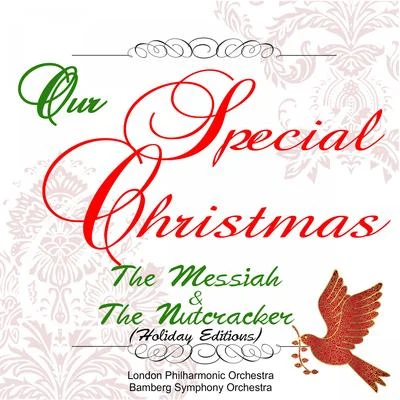 London Philharmonic Orchestra Our Special Christmas: The Messiah and the Nutcracker (Holiday Editions)