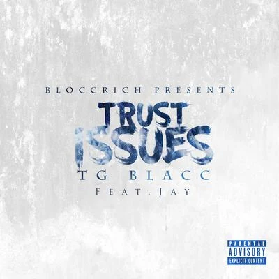 TG Blacc/Jay Trust Issues