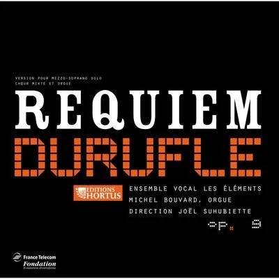 Joël Suhubiette/Choeur De chambre Les Eléments/Michel Bouvard Duruflé: Requiem