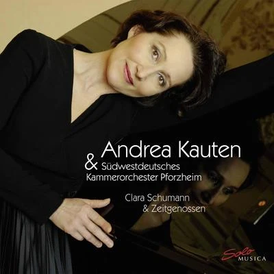 Südwestdeutsches Kammerorchester Pforzheim/Timo Handschuh/Andrea Kauten C. Schumann, Reinecke & R. Schumann: Works for Piano