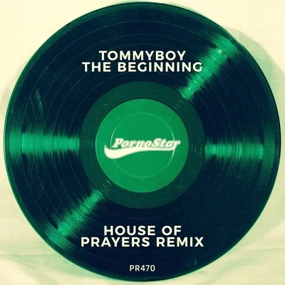 Tommyboy The Beginning (House Of Prayers Remix)