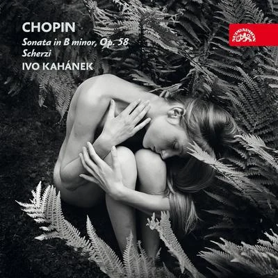 Ivo Kahánek Chopin: Sonata, Scherzos