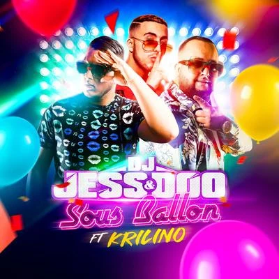 Krilino/DJ JESS & DOO Sous Ballon