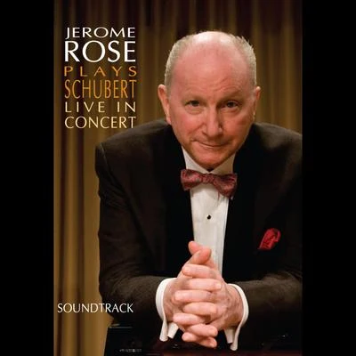 Jerome Rose Jerome Rose Plays Schubert Live In Concert (Soundtrack)