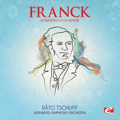 Nürnberg Symphony Orchestra Franck: Symphony in D Minor (Digitally Remastered)