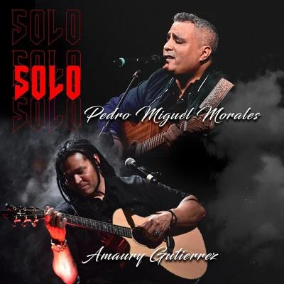 Amaury Gutiérrez/Pedro Miguel Morales Solo