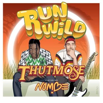 NoMBe/Thutmose Run Wild