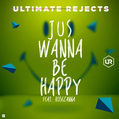 Ultimate Rejects Jus Wanna Be Happy